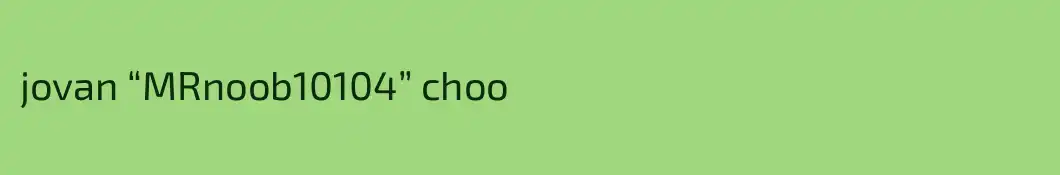 jovan “MRnoob10104” choo